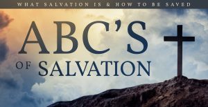 ABC's Of Salvation,ABCs of Salvation,What Is Salvation,Gospel,Harbingers Daily,How can I be saved,Jesus Christ
